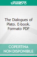 The Dialogues of Plato. E-book. Formato PDF ebook di Plato