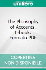 The Philosophy of Accounts. E-book. Formato PDF ebook di Charles Ezra Sprague