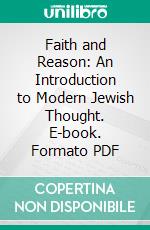 Faith and Reason: An Introduction to Modern Jewish Thought. E-book. Formato PDF ebook