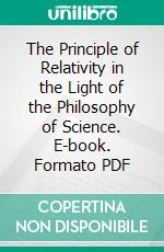 The Principle of Relativity in the Light of the Philosophy of Science. E-book. Formato PDF ebook di Paul Carus