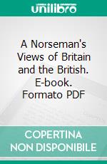 A Norseman's Views of Britain and the British. E-book. Formato PDF ebook di Aasmund Olavsson Vinje