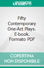 Fifty Contemporary One-Act Plays. E-book. Formato PDF ebook