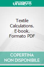 Textile Calculations. E-book. Formato PDF ebook di American School of Correspondence