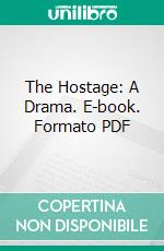 The Hostage: A Drama. E-book. Formato PDF ebook di Paul Claudel
