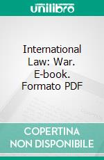 International Law: War. E-book. Formato PDF ebook