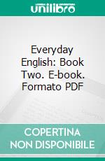 Everyday English: Book Two. E-book. Formato PDF ebook di Franklin T. Baker