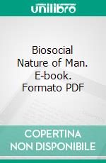 Biosocial Nature of Man. E-book. Formato PDF ebook di Ashley Montagu