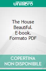 The House Beautiful. E-book. Formato PDF ebook