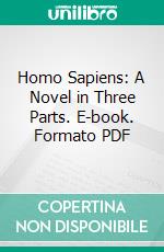 Homo Sapiens: A Novel in Three Parts. E-book. Formato PDF ebook di Stanislaw Przybyszewski