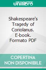 Shakespeare's Tragedy of Coriolanus. E-book. Formato PDF