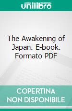 The Awakening of Japan. E-book. Formato PDF ebook