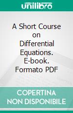 A Short Course on Differential Equations. E-book. Formato PDF ebook di Donald Francis Campbell