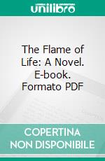 The Flame of Life: A Novel. E-book. Formato PDF ebook di Gabriele D'Annunzio