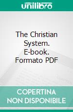 The Christian System. E-book. Formato PDF ebook di Alexander Campbell