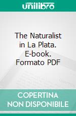 The Naturalist in La Plata. E-book. Formato PDF ebook