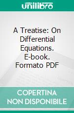 A Treatise: On Differential Equations. E-book. Formato PDF ebook di George Boole