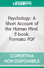 Psychology: A Short Account of the Human Mind. E-book. Formato PDF ebook