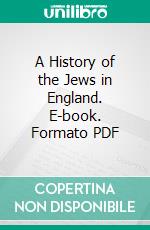 A History of the Jews in England. E-book. Formato PDF ebook