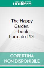 The Happy Garden. E-book. Formato PDF ebook