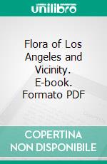 Flora of Los Angeles and Vicinity. E-book. Formato PDF ebook di Leroy Abrams