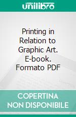 Printing in Relation to Graphic Art. E-book. Formato PDF ebook