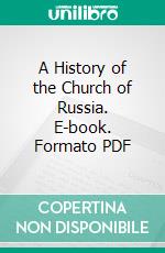 A History of the Church of Russia. E-book. Formato PDF ebook