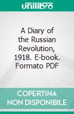 A Diary of the Russian Revolution, 1918. E-book. Formato PDF ebook