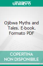 Ojibwa Myths and Tales. E-book. Formato PDF ebook