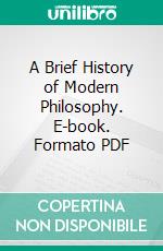 A Brief History of Modern Philosophy. E-book. Formato PDF ebook di Harold Hoffding