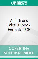 An Editor's Tales. E-book. Formato PDF ebook di Anthony Trollope