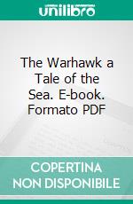 The Warhawk a Tale of the Sea. E-book. Formato PDF ebook