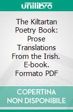 The Kiltartan Poetry Book: Prose Translations From the Irish. E-book. Formato PDF ebook