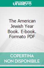 The American Jewish Year Book. E-book. Formato PDF ebook di American Jewish Committee