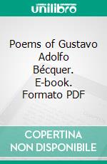 Poems of Gustavo Adolfo Bécquer. E-book. Formato PDF ebook di Gustavo Adolfo Bécquer