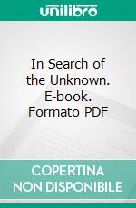 In Search of the Unknown. E-book. Formato PDF ebook