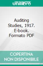 Auditing Studies, 1917. E-book. Formato PDF ebook di John Raymond Wildman