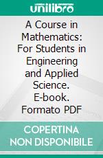 A Course in Mathematics: For Students in Engineering and Applied Science. E-book. Formato PDF