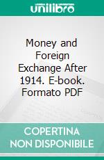 Money and Foreign Exchange After 1914. E-book. Formato PDF ebook