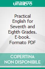 Practical English for Seventh and Eighth Grades. E-book. Formato PDF ebook