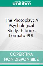 The Photoplay: A Psychological Study. E-book. Formato PDF ebook