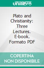 Plato and Christianity: Three Lectures. E-book. Formato PDF