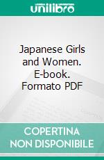 Japanese Girls and Women. E-book. Formato PDF ebook di Alice Mabel Bacon