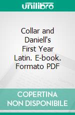 Collar and Daniell's First Year Latin. E-book. Formato PDF ebook di William Coe Collar