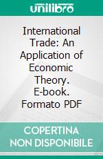 International Trade: An Application of Economic Theory. E-book. Formato PDF ebook