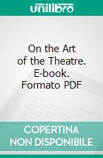 On the Art of the Theatre. E-book. Formato PDF ebook di Edward Gordon Craig