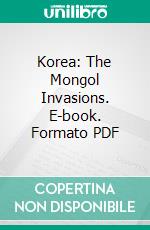 Korea: The Mongol Invasions. E-book. Formato PDF ebook