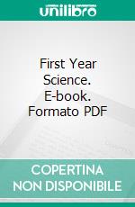 First Year Science. E-book. Formato PDF ebook di William Henry Snyder