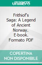 Frithiof's Saga: A Legend of Ancient Norway. E-book. Formato PDF ebook di Esaias Tegnér