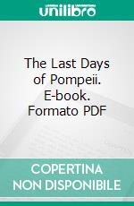 The Last Days of Pompeii. E-book. Formato PDF ebook di Edward Bulwer Lytton Bart