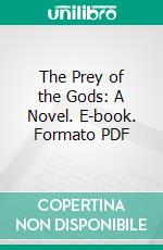 The Prey of the Gods: A Novel. E-book. Formato PDF ebook